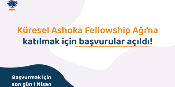 Sosyal girişimcilere açık çağrı: Küresel Ashoka Fellowship Ağı Başvuruları Başladı!