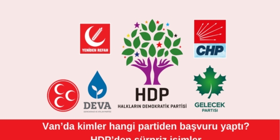 Van’da kimler hangi partiden başvuru yaptı? HDP’den sürpriz isimler