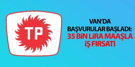 TPAO 35 bin TL maaşla Van’da işçi alımı yapacak