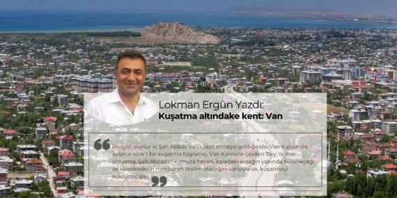 Lokman Ergün Yazdı… Kuşatma altında bir kent: Van