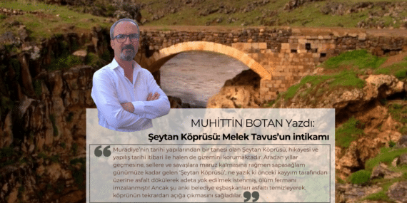 Şeytan Köprüsü: Melek Tavus’un intikamı